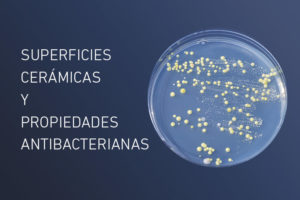 Producción cerámica y superficies antibacterianas: cómo funcionan y posibles innovaciones